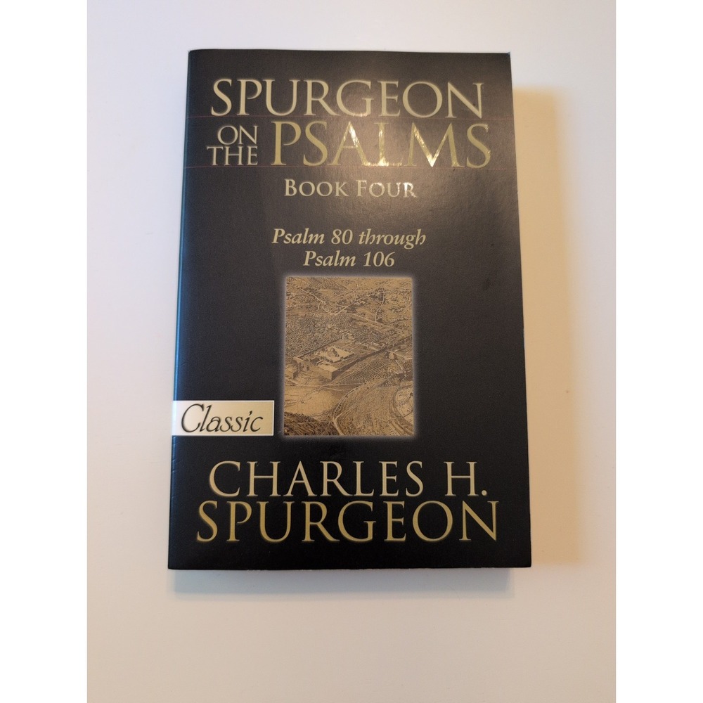 Spurgeon On The Psalms : Psalm 80‎ Through Psalm 106 by Charles H. Spurgeon...